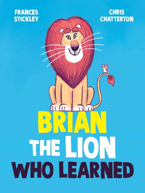 Title details for Brian the Lion Who Learned by Frances Stickley - Available